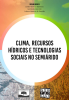 Book cover CLIMATE, WATER RESOURCES AND SOCIAL TECHNOLOGIES IN THE SEMI-ARID